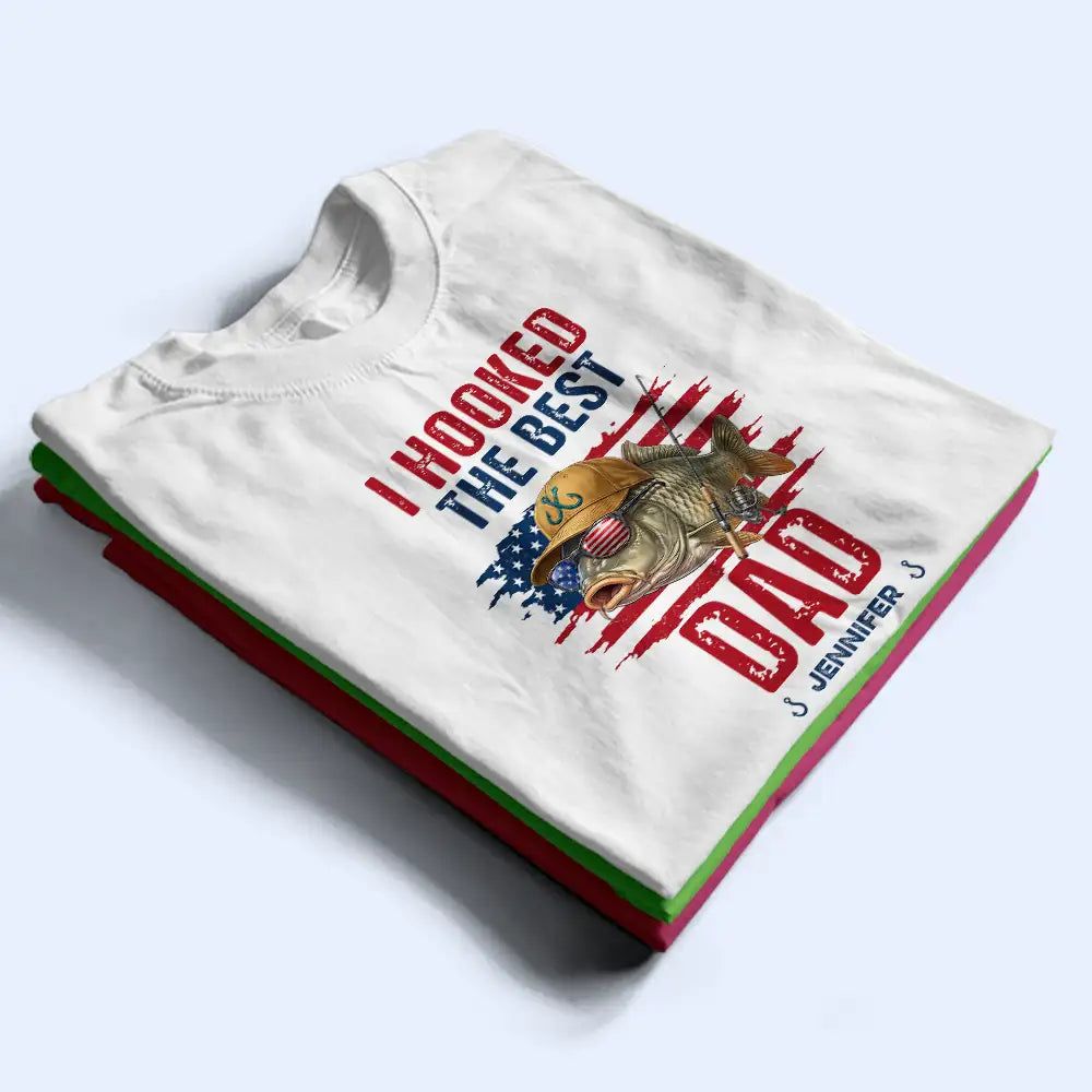 Patriotic We Hooked The Best Dad Grandpa - Personalized T Shirt