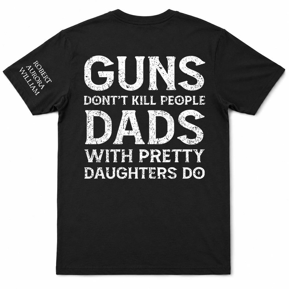 Dads With Pretty Daughters Do - Personalized T Shirt