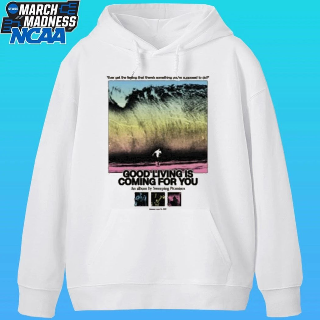 Sweeping Promises Good Living Is Coming For You Ever Get The Feeling That There’s Something You’re Supposed To Do 2026 Shirt