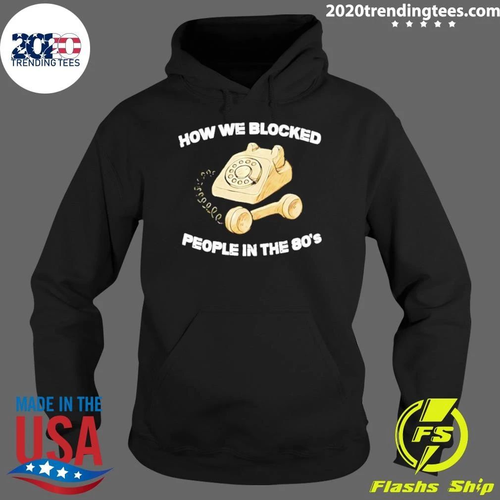 Premium How We Blocked People In The 80’s Shirt