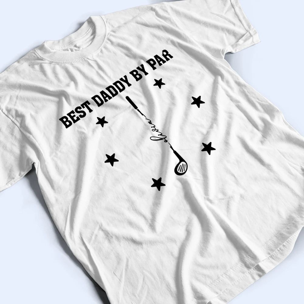 Best Dad Grandpa By Par Golf Clubs - Personalized T Shirt