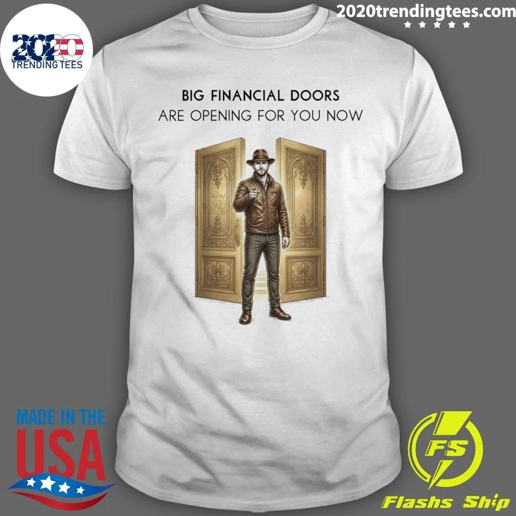 Big Financial Doors Are Opening For You Now Shirt