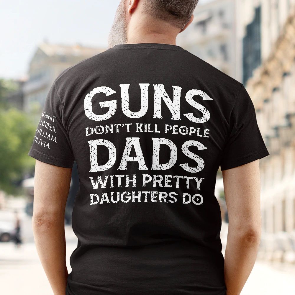 Dads With Pretty Daughters Do - Personalized T Shirt