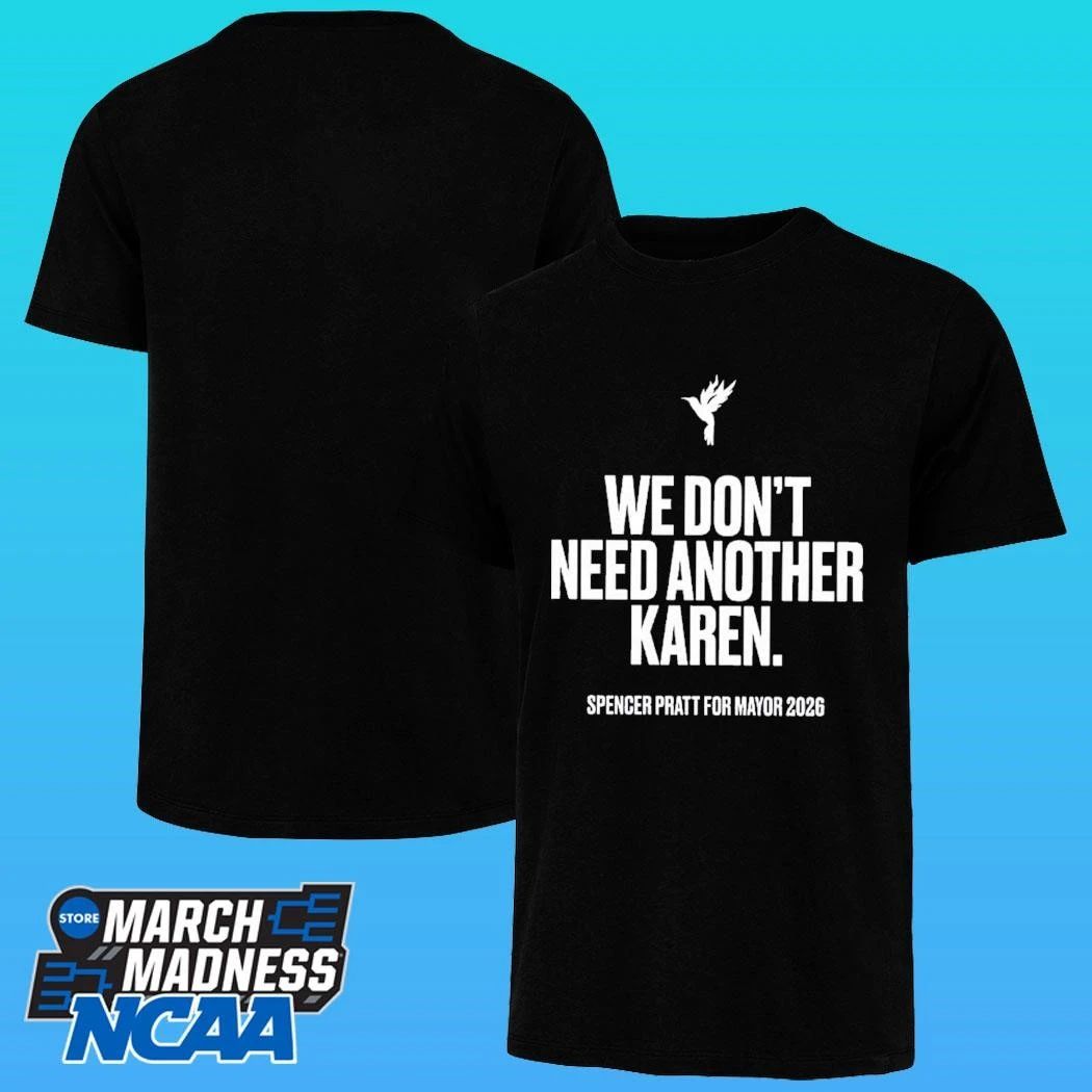 We Don’t Need Another Karen Spencer Pratt For Mayor 2026 Shirt