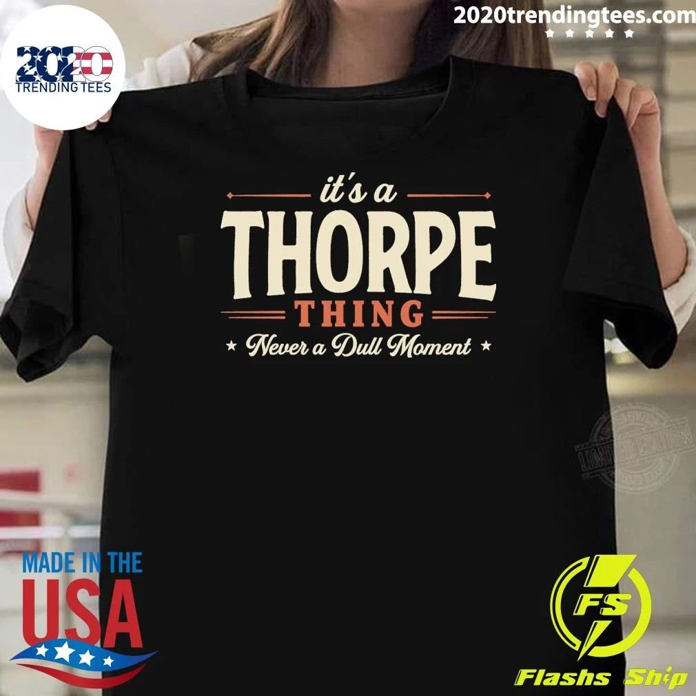 It’s A Thorpe Thing Never A Dull Moment Tee Shirt