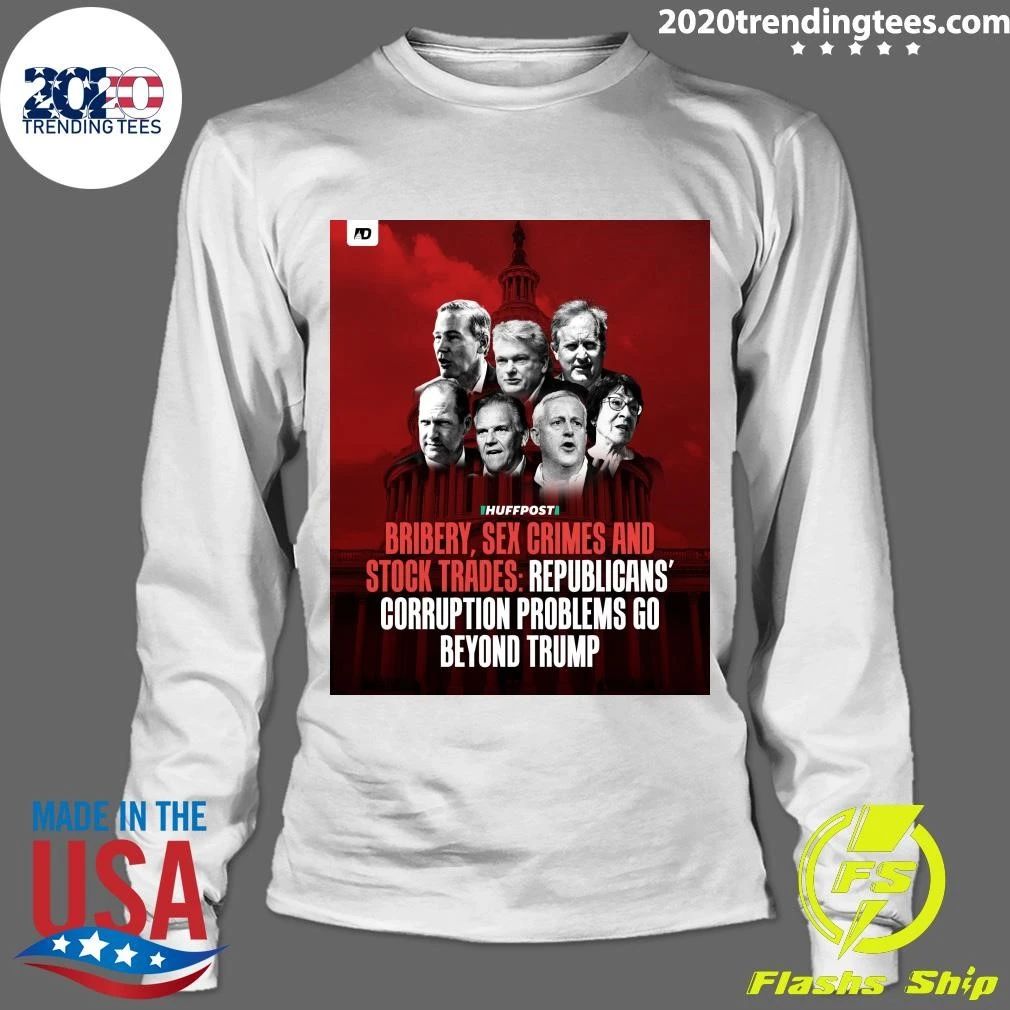Bribery, Sex Crimes And Stock Trades Republicans’ Corruption Problems Go Beyond Trump Shirt