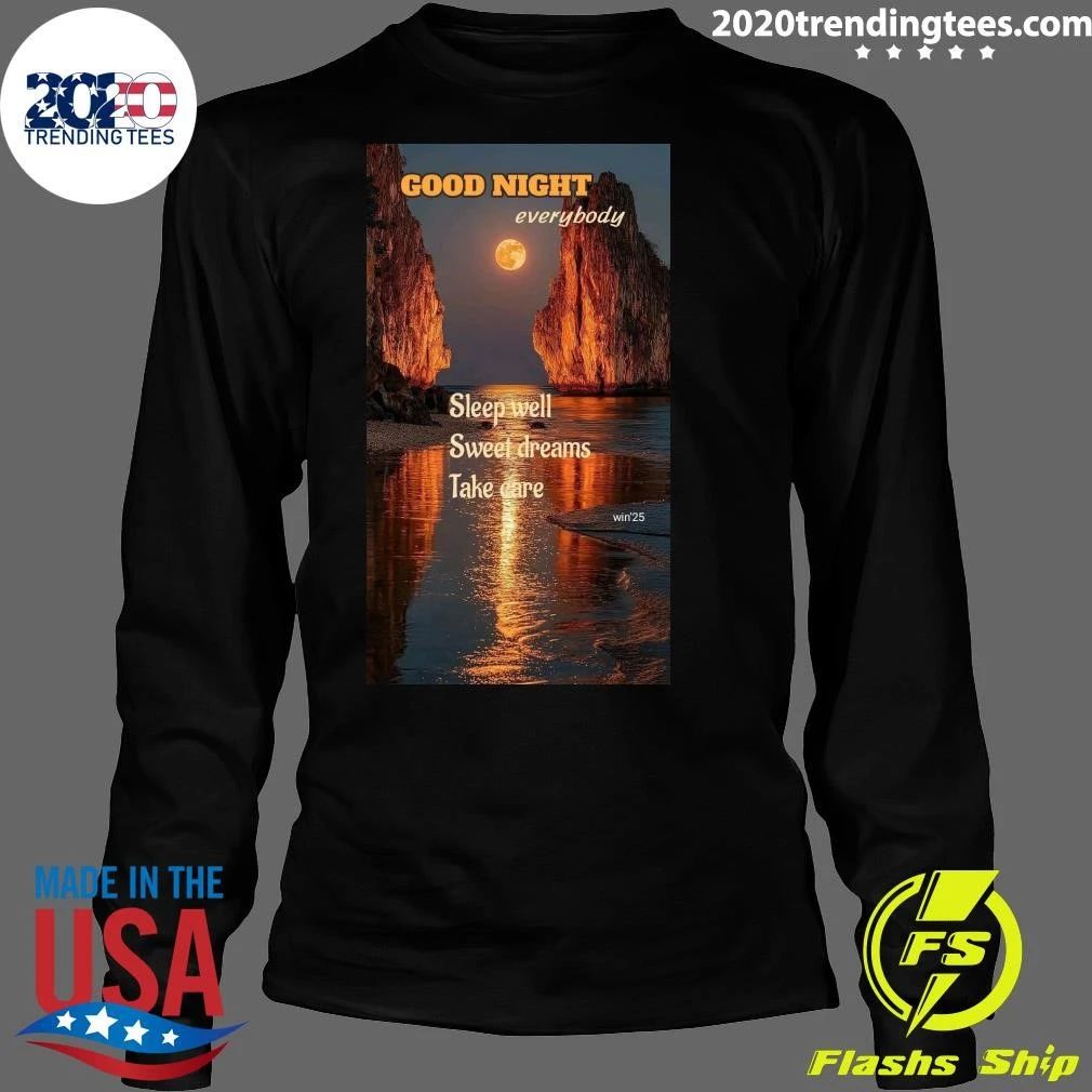 Good Night Everybody Sleep Well Sweet Dreams Take Care Shirt
