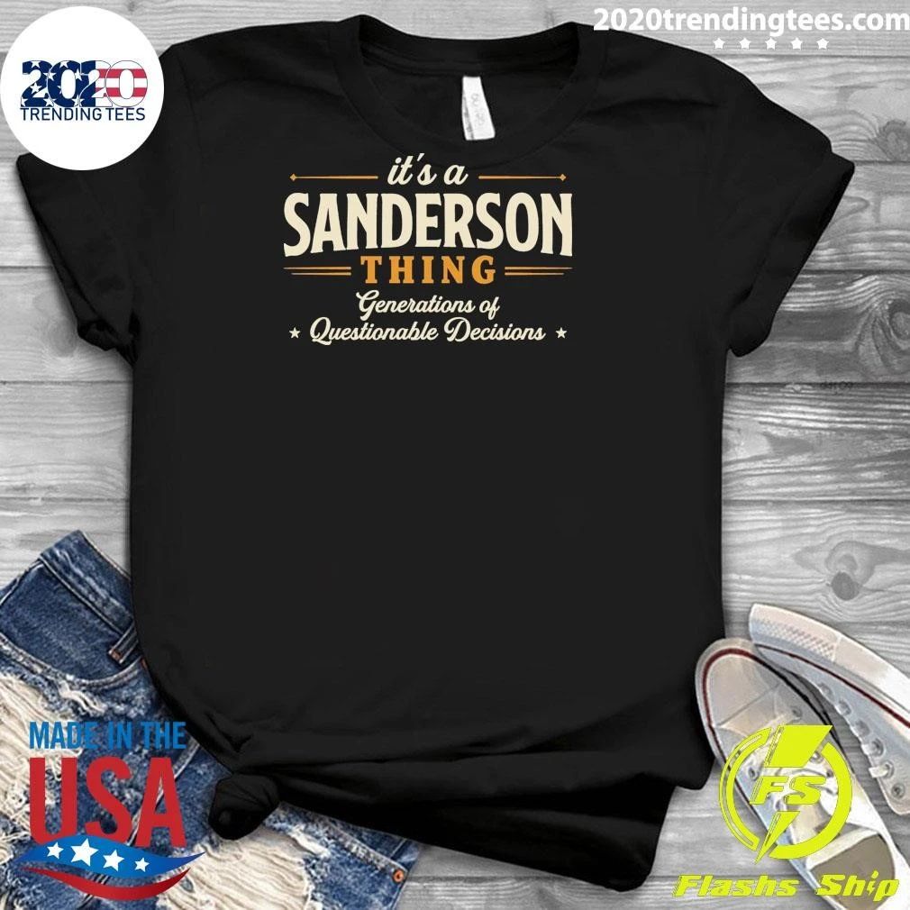 It’s A Sanderson Thing Generations Of Questionable Decisions Shirt