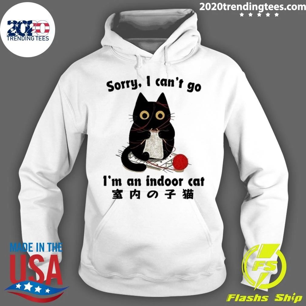 Sorry I Can’t Go Indoor Cat Meme Shirt