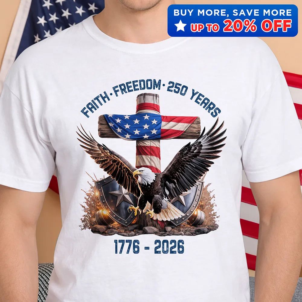Faith Freedom 250 Years - T Shirt
