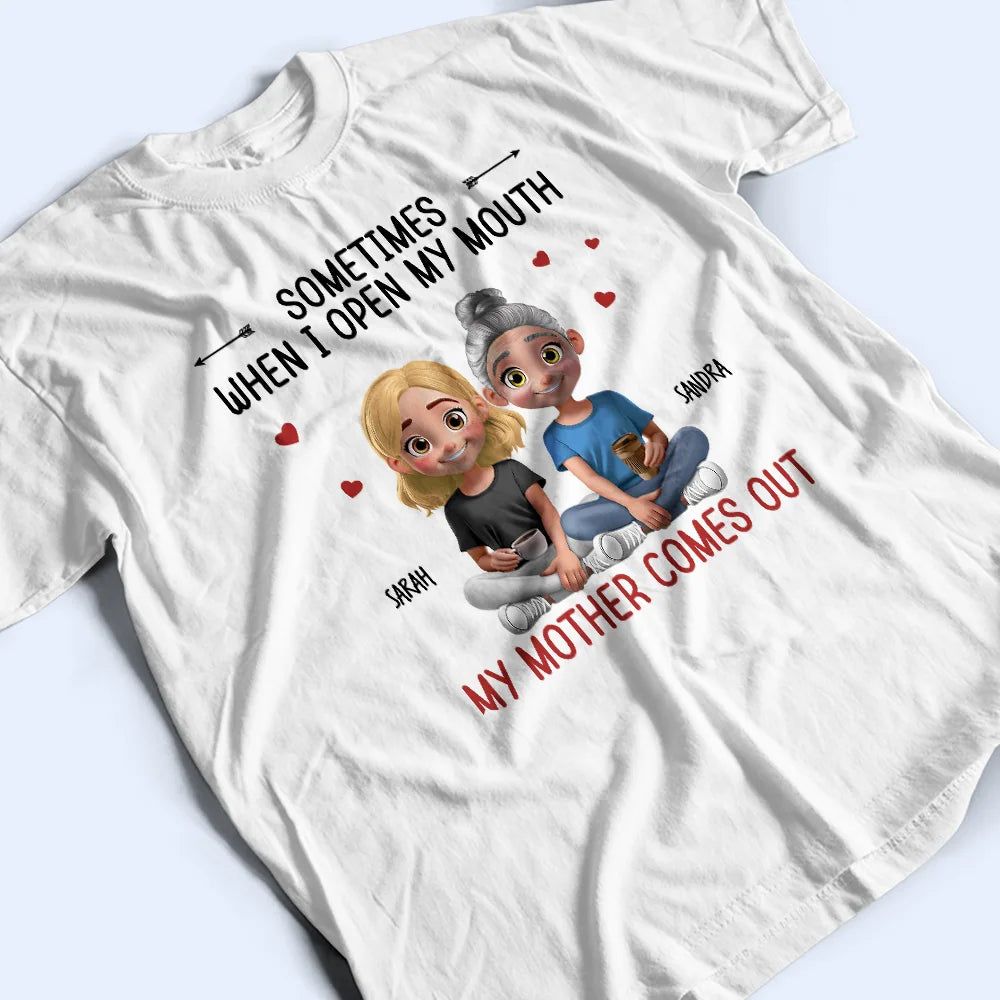 Sometimes When I Open My Mouth My Mother Comes Out 3D Effect - Personalized T Shirt