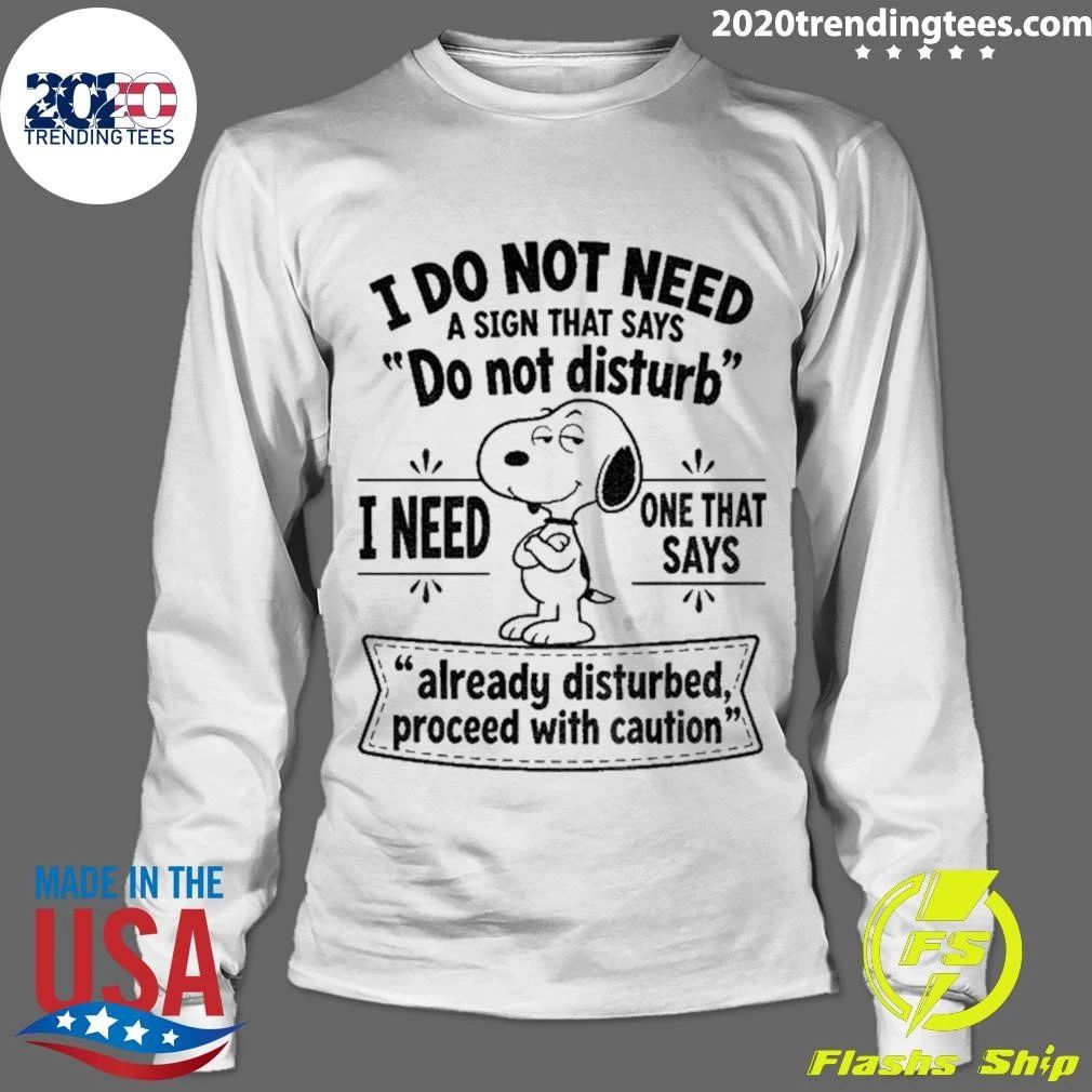 I Do Not Need A Sign That Says Do Not Disturb Proceed Shirt