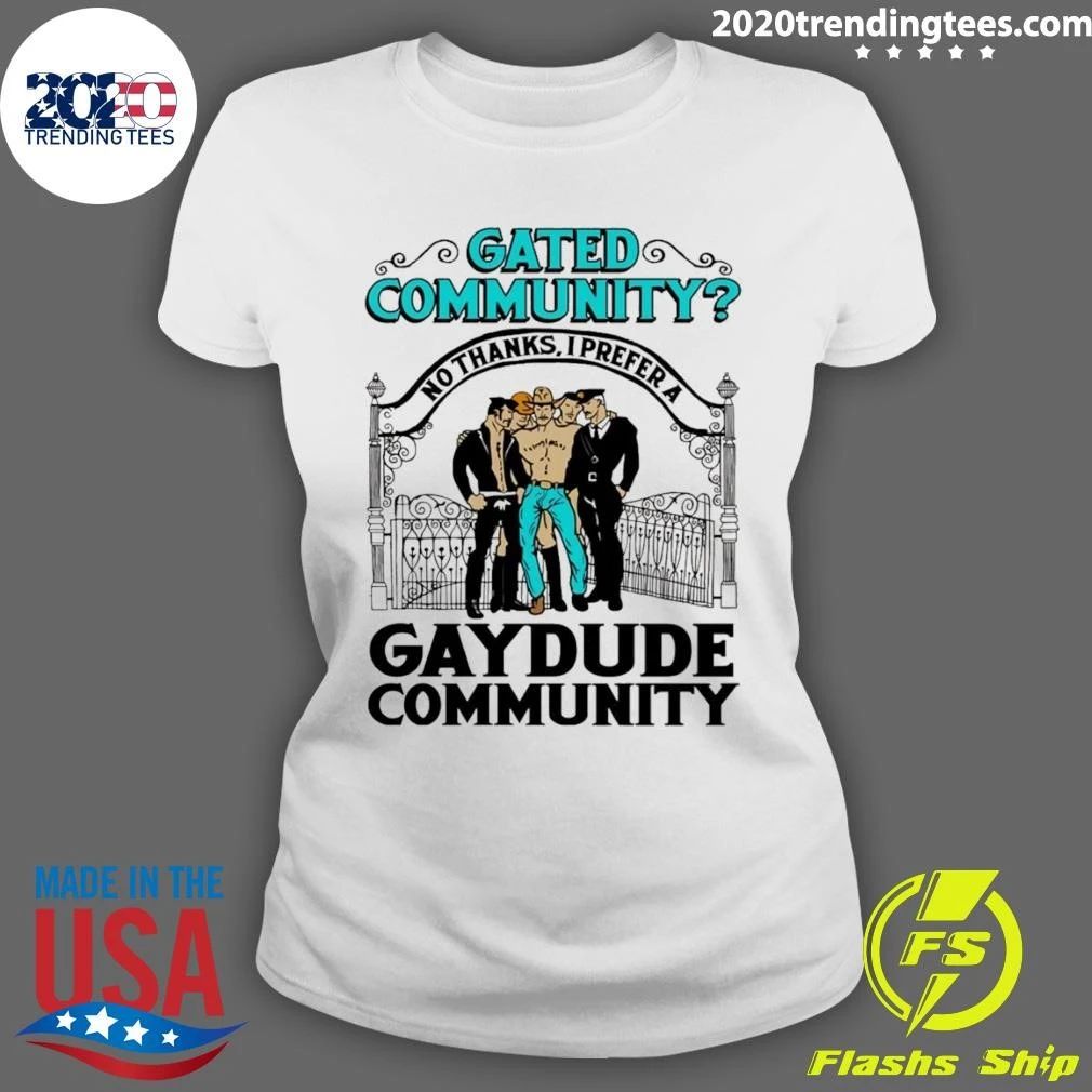 Gated Community No Thanks, I Prefer A Gay Dude Community Tee Shirt