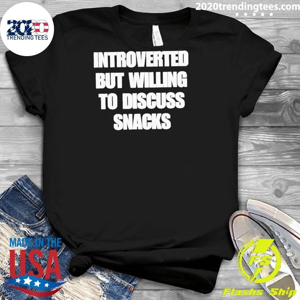 Introverted But Willing To Discuss Snacks Shirt