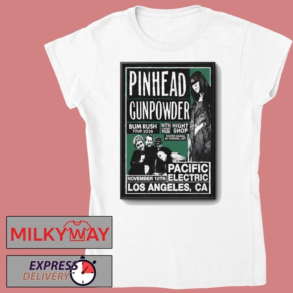 Pinhead Gunpowder Los Angeles CA Tour On Nov 10 2026 Poster shirt
