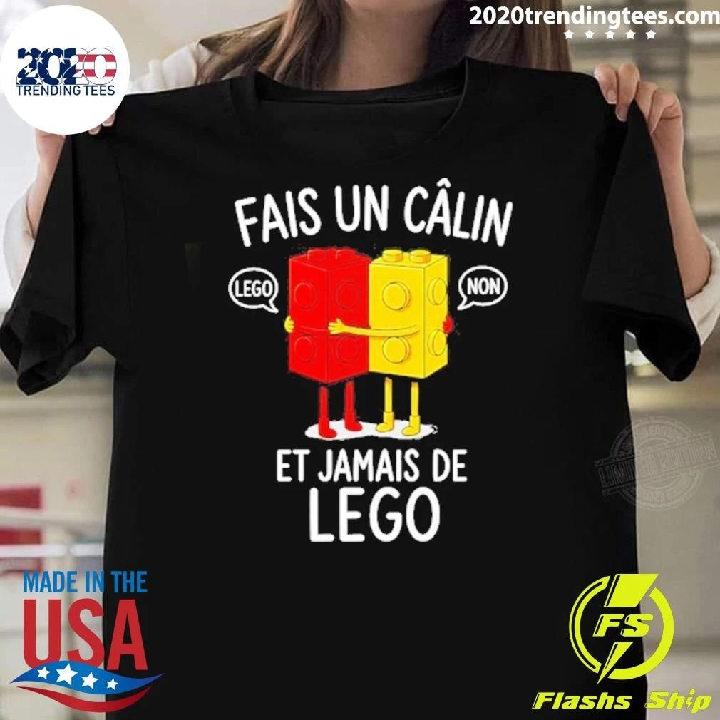 Fais Un Calin Et Jamais De Lego Hug Shirt