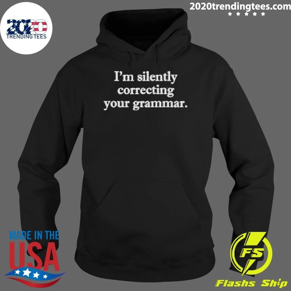 I’m Silently Correcting Your Grammar Shirt