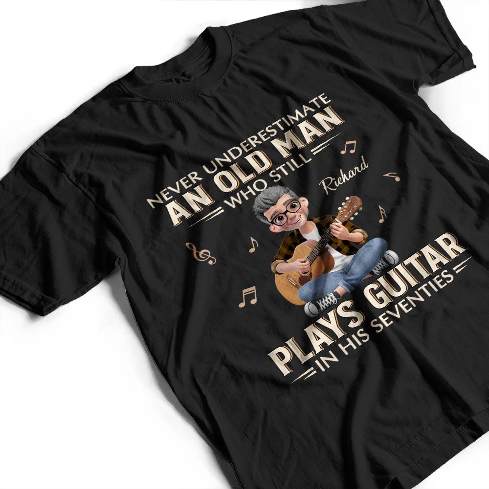 Never Underestimate An Old Man Who Plays Guitar - Personalized T Shirt