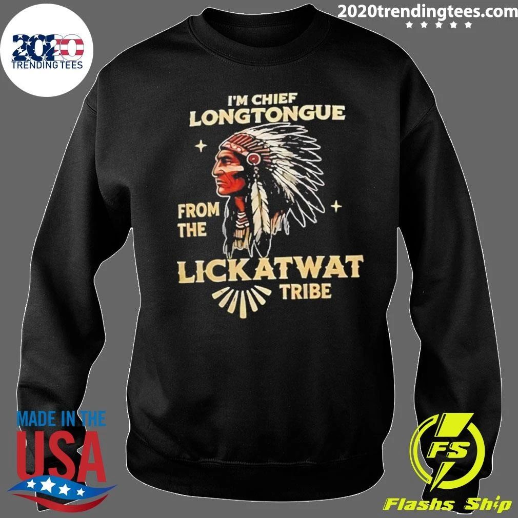 Native American Chief Humor I’m Chief Longtongue From The Lickatwat Tribe Shirt