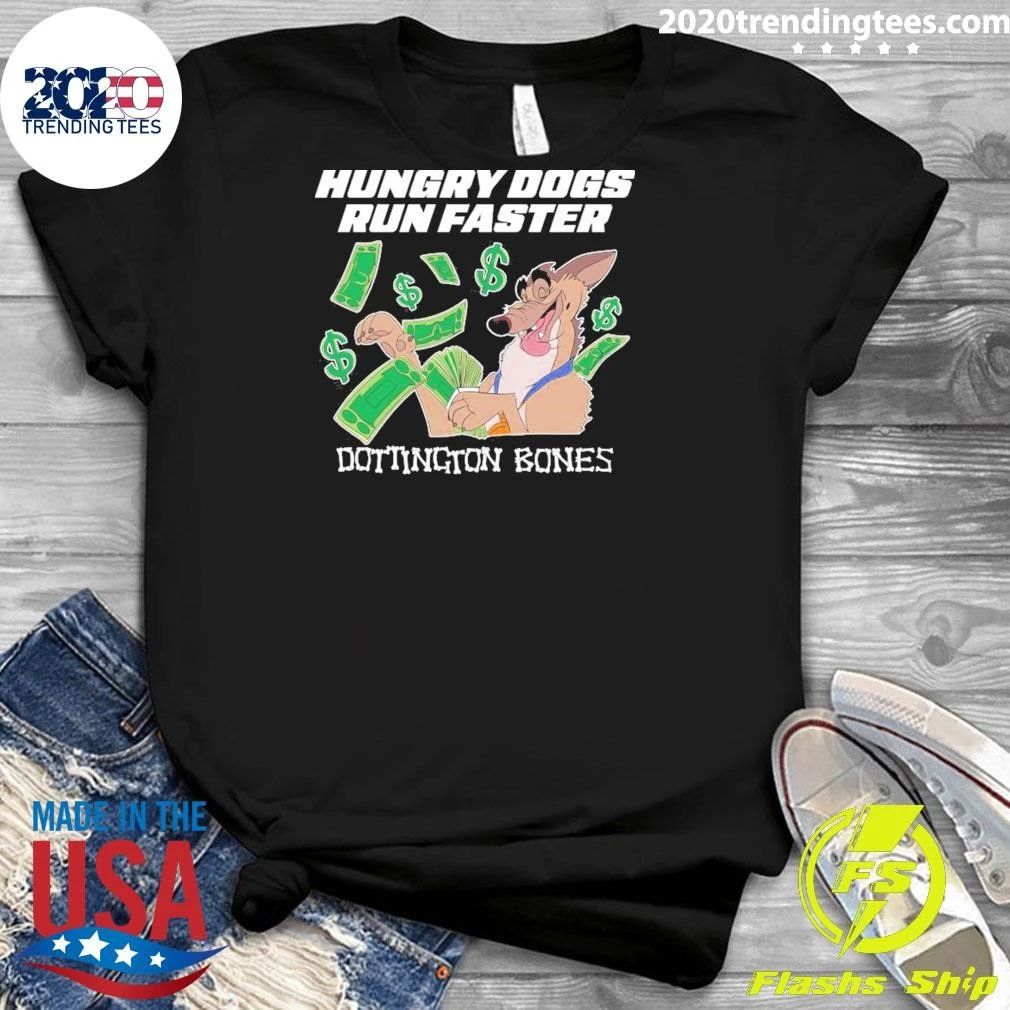 Hungry Dogs Run Faster Doddington Bones Shirt