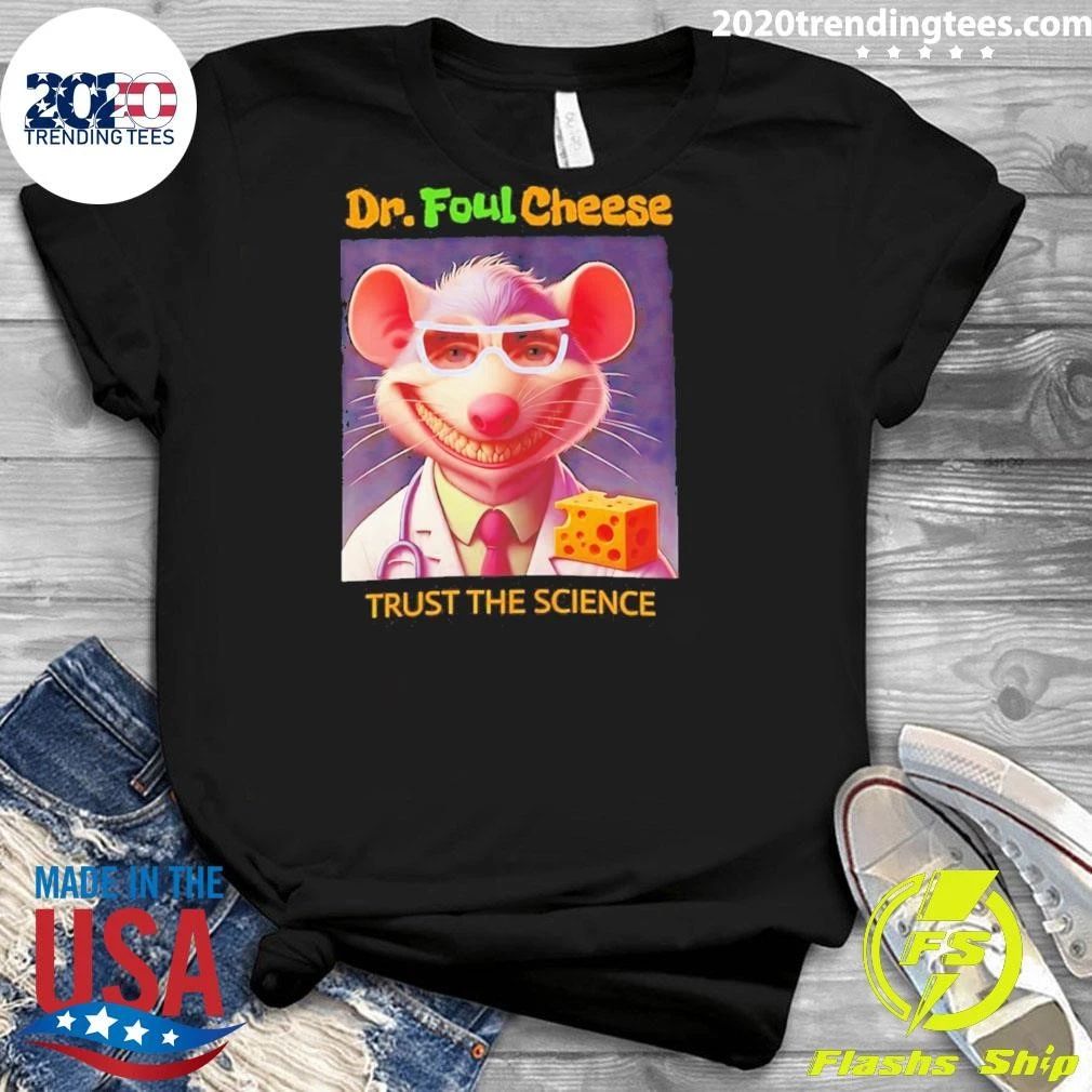 Dr. Fauci Dr Foulcheese Trust The Science Shirt