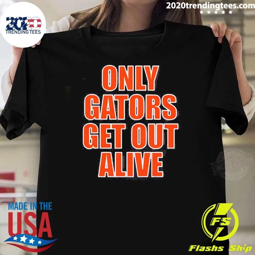 Only Gators Get Out Alive Shirt