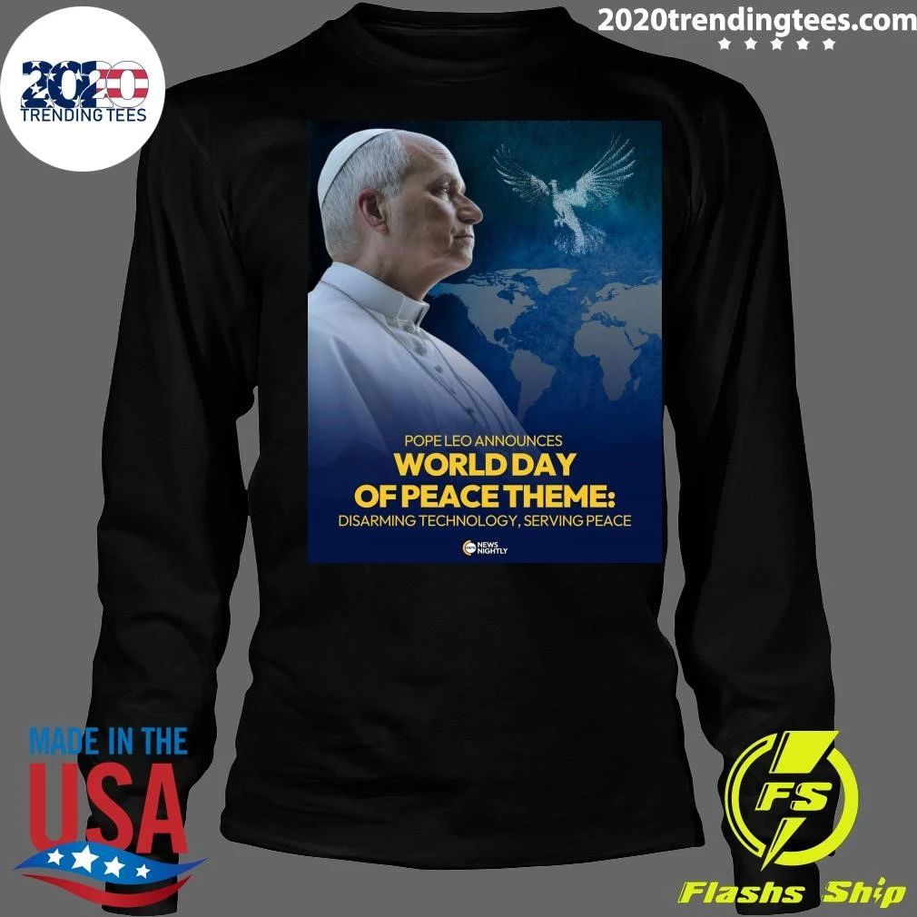 Pope Leo Announces World Day Of Peace Theme Disarming Technology, Serving Peace Shirt