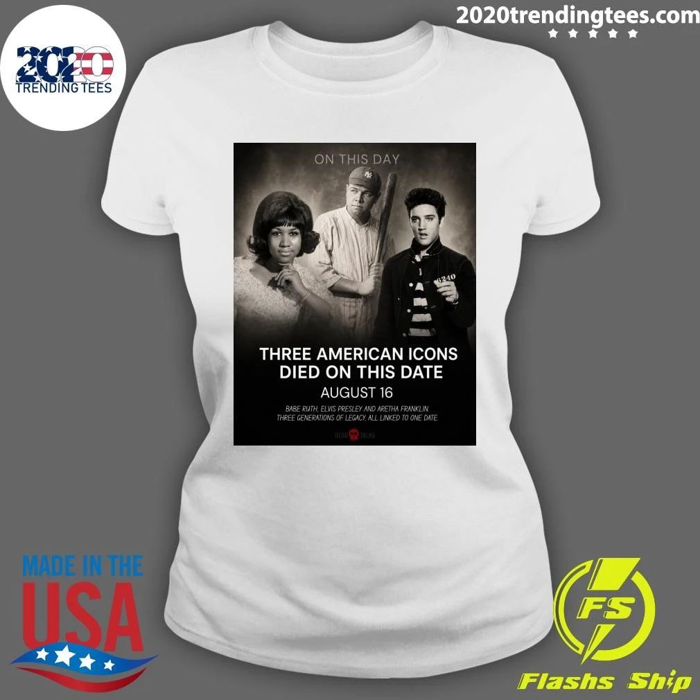 Three American Icons Died On This Date August 16 Babe Ruth, Elvis Presley And Aretha Franklin Shirt