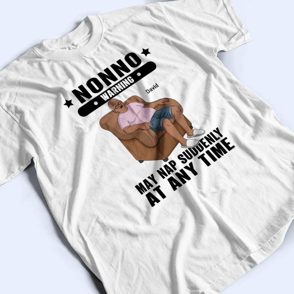 Grandpa May Nap Suddenly At Any Time - Personalized T Shirt