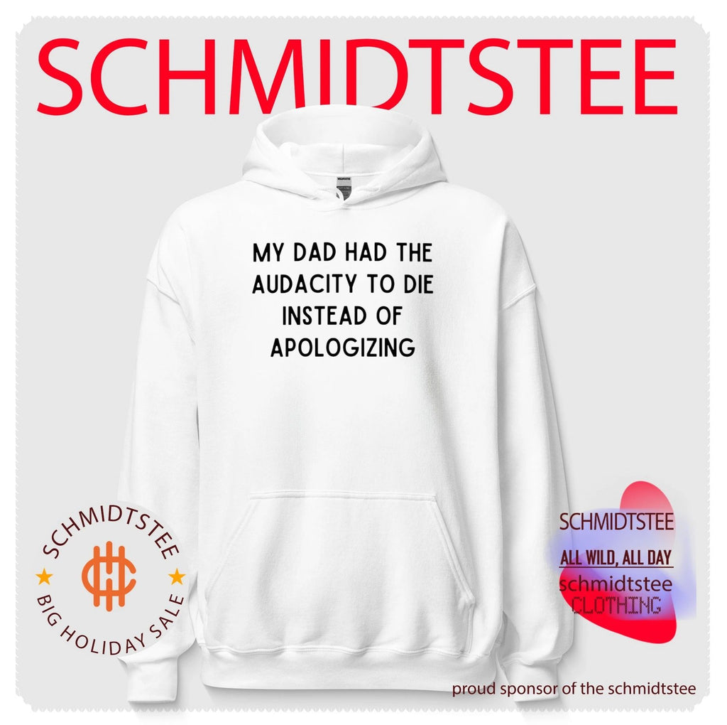 My dad had the audacity to die instead of apologizing shirt