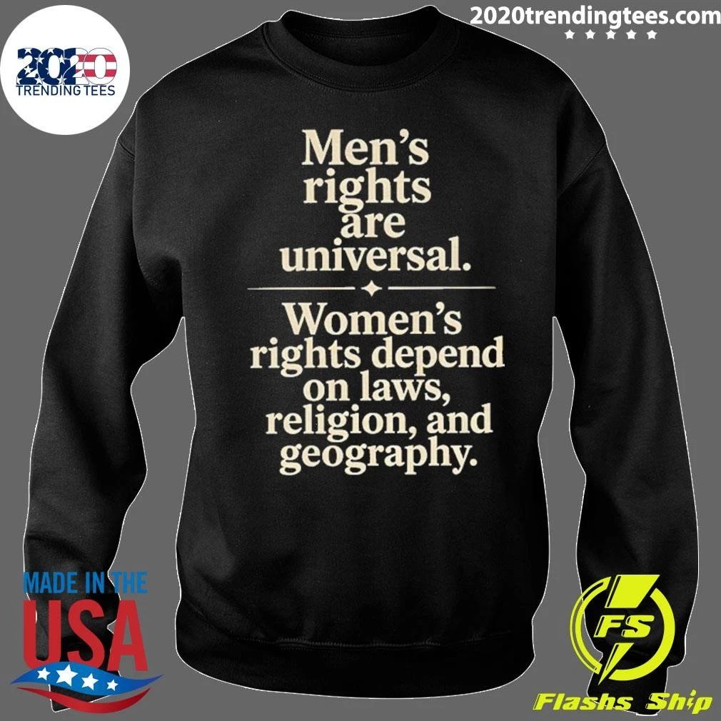 Men’s Rights Are Universal Women’s Rights Depend Shirt