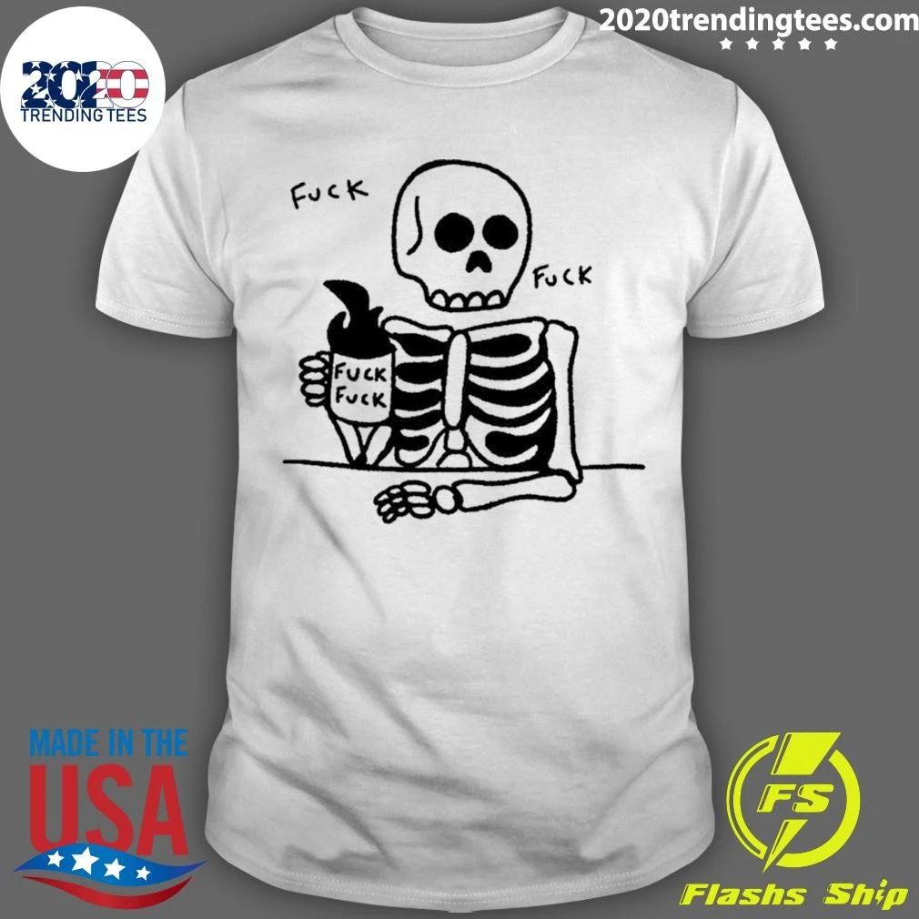 Skeleton Drinking Coffee Fuck Slogan Mood Shirt