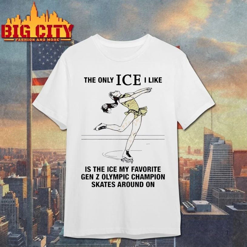 The Only ICE I Like Is The Ice My Favorite Gen Z Olympic Champion Skates Around On Alysa Liu T-shirt