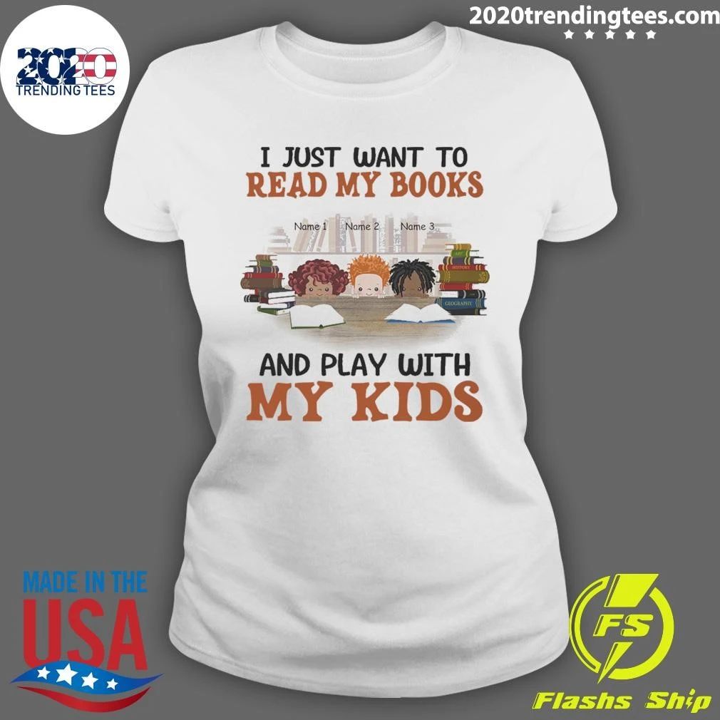 Bookworms I Just Want To Read My Books and Play With My Kids Shirt