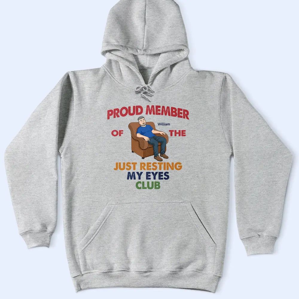 Proud Member Of Just Resting My Eyes - Personalized T Shirt
