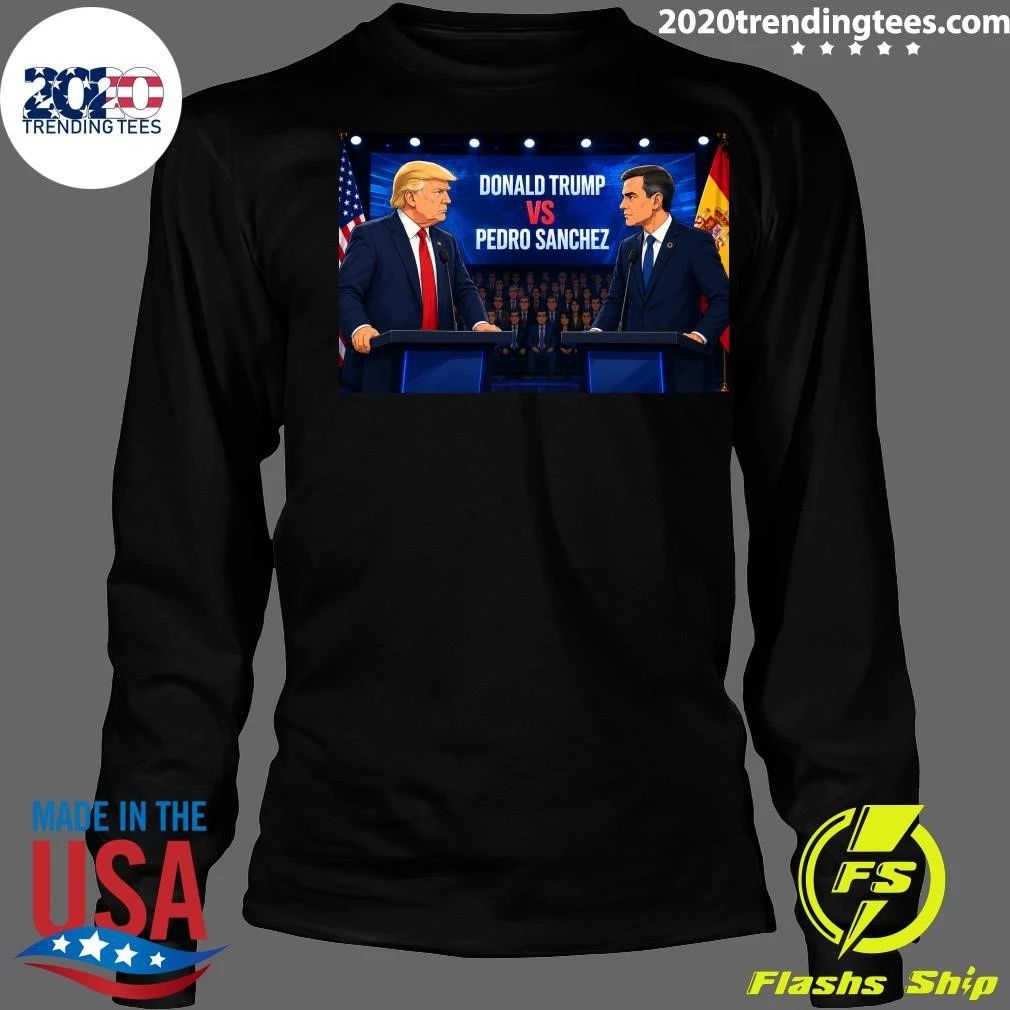 Donald Trump vs Pedro Sanchez Debate Political Clash Poster Shirt