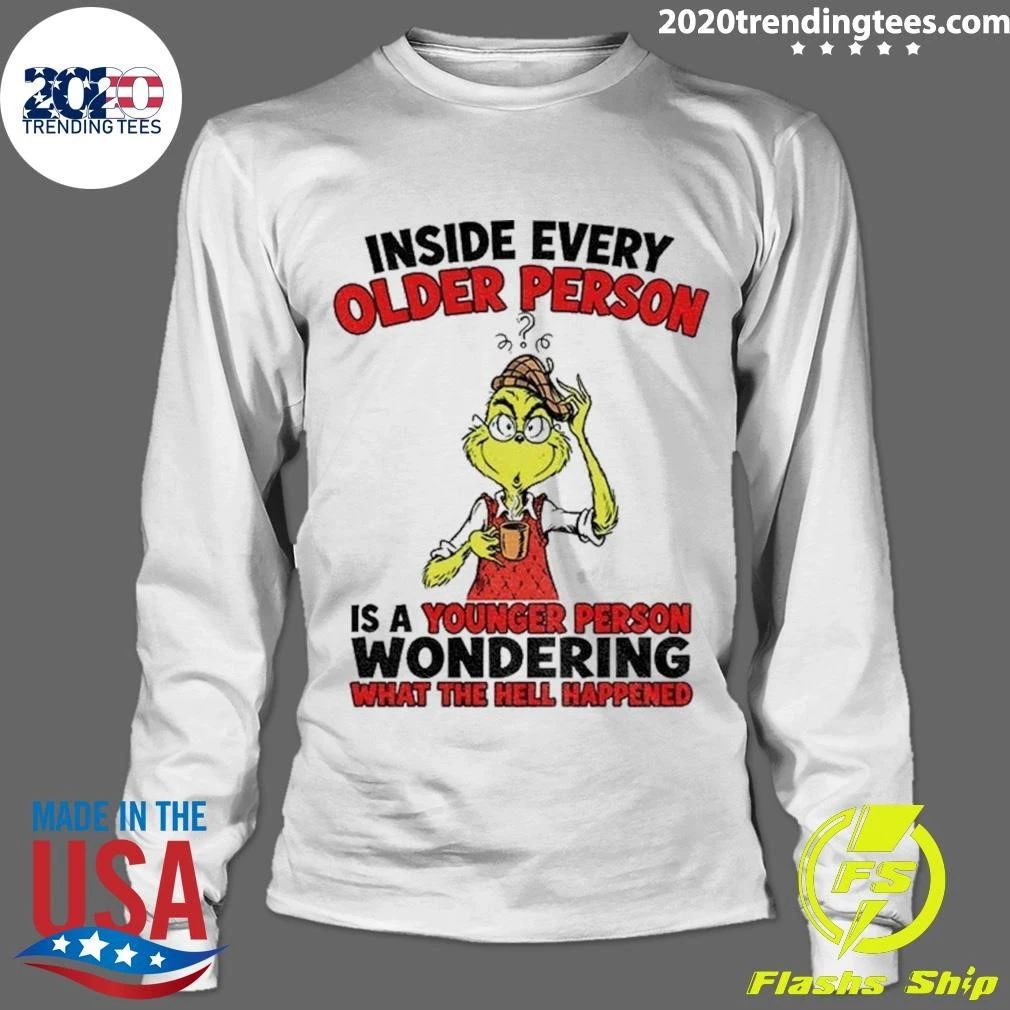 Grinch Inside Every Older Person Is A Younger Person Wondering Shirt