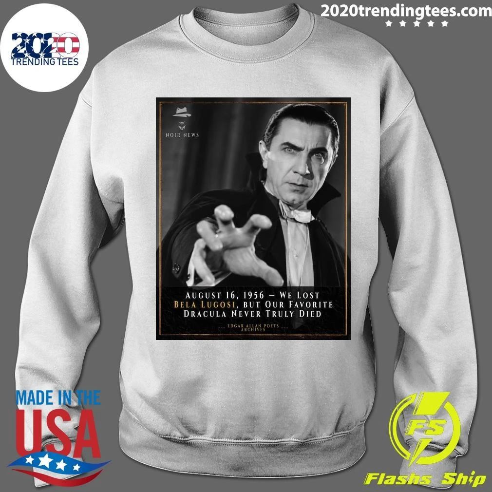 August 16, 1956 We Lost Bela Lugosi, But Our Favorite Dracula Never Truly Died Shirt