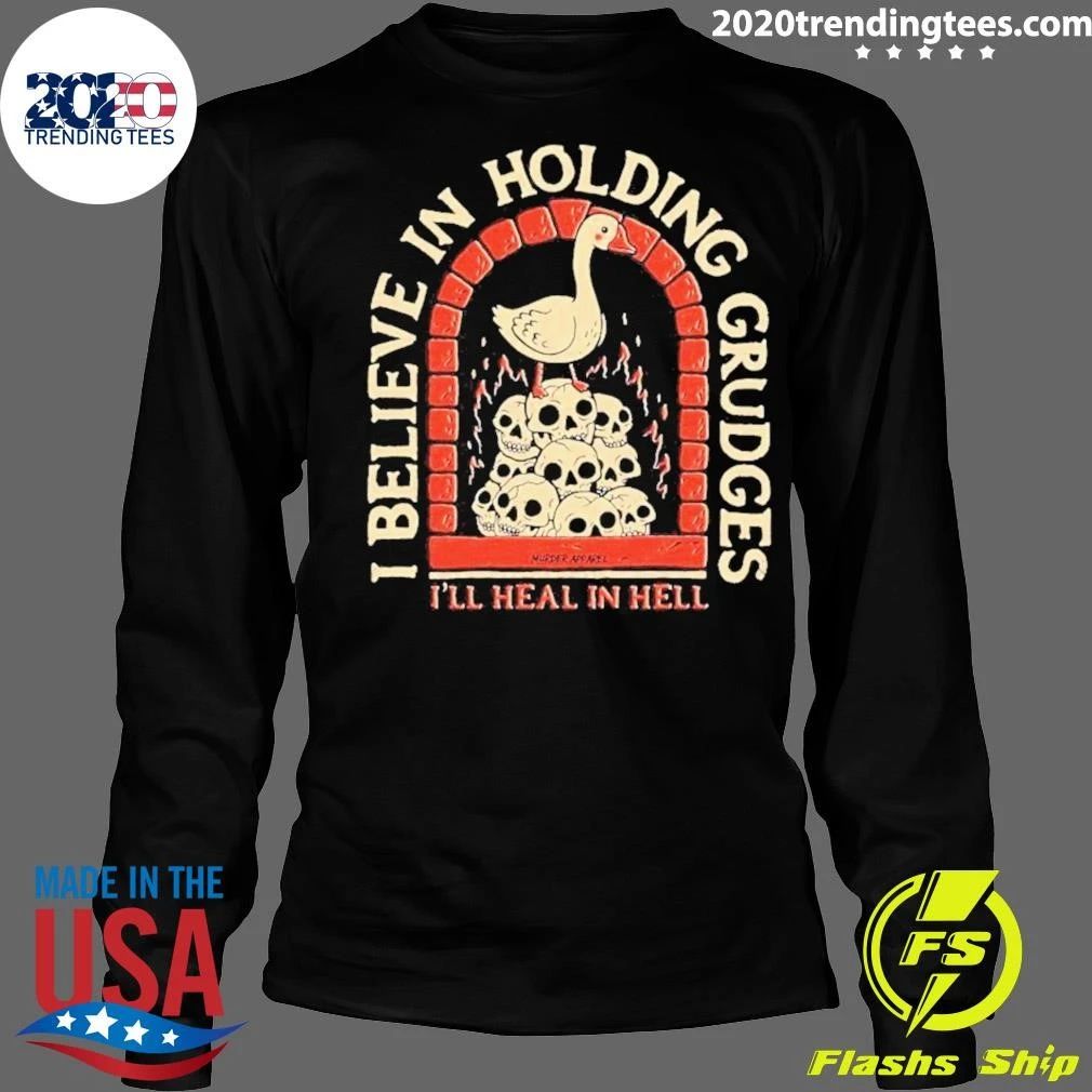 I Believe In Holding Grudges Goose Skulls Meme Shirt