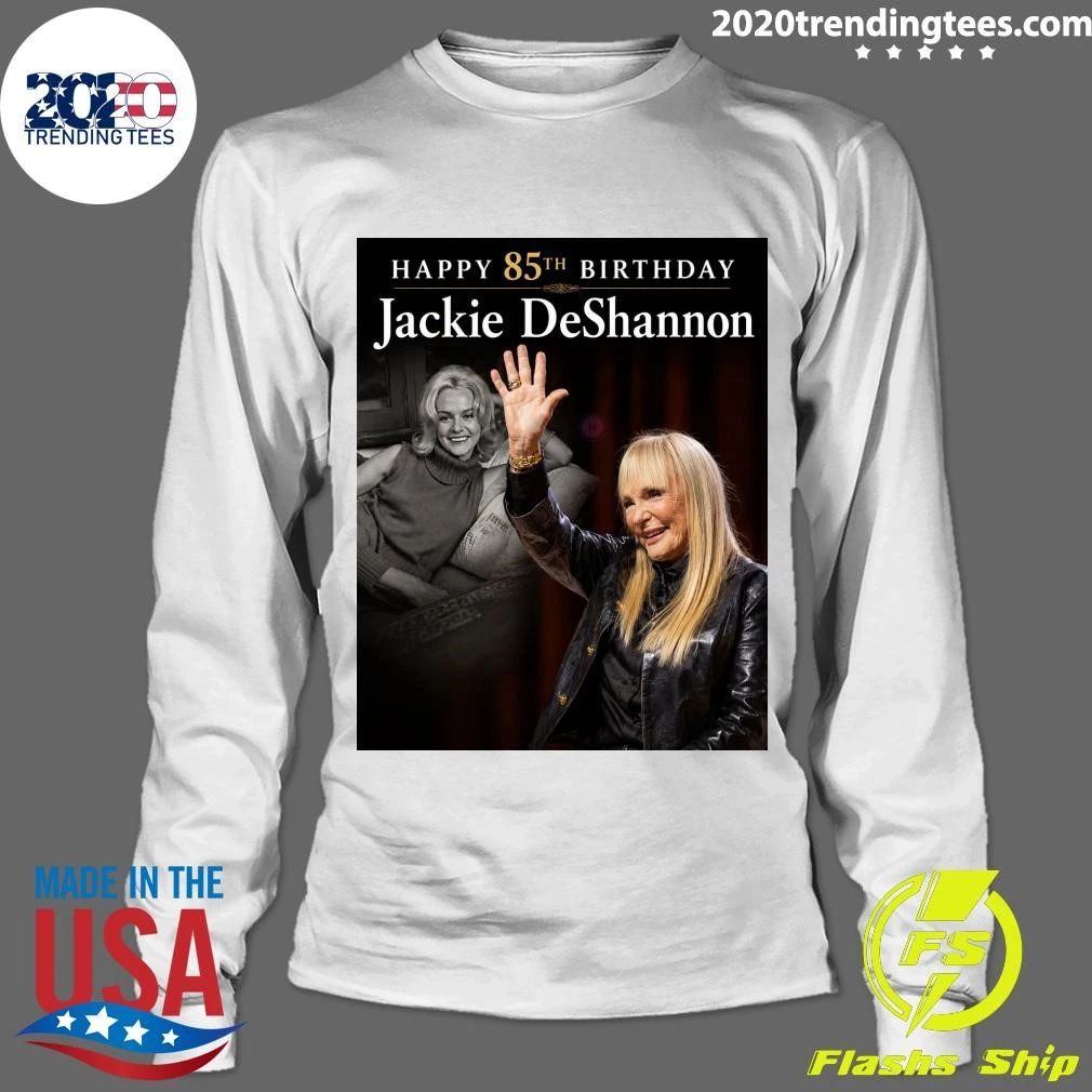 Happy 85th Birthday Jackie Deshannon Shirt