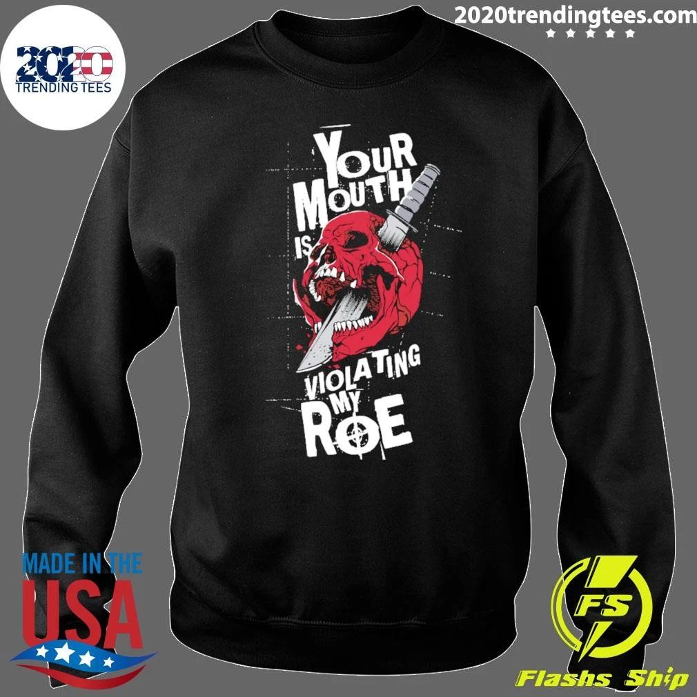 Skull Your Mouth Is Violating My Roe Shirt