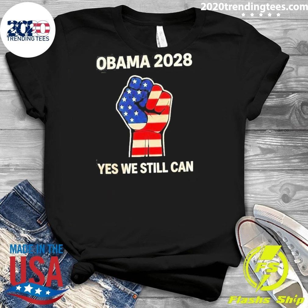 Obama 2028 Yes We Still Can Election Political Fist Shirt