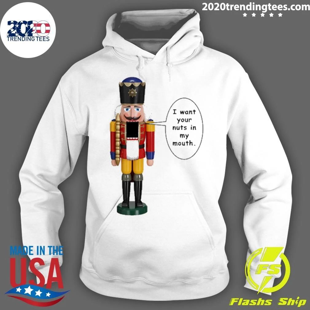 I Want Your Nuts In My Mouth Juniors Shirt