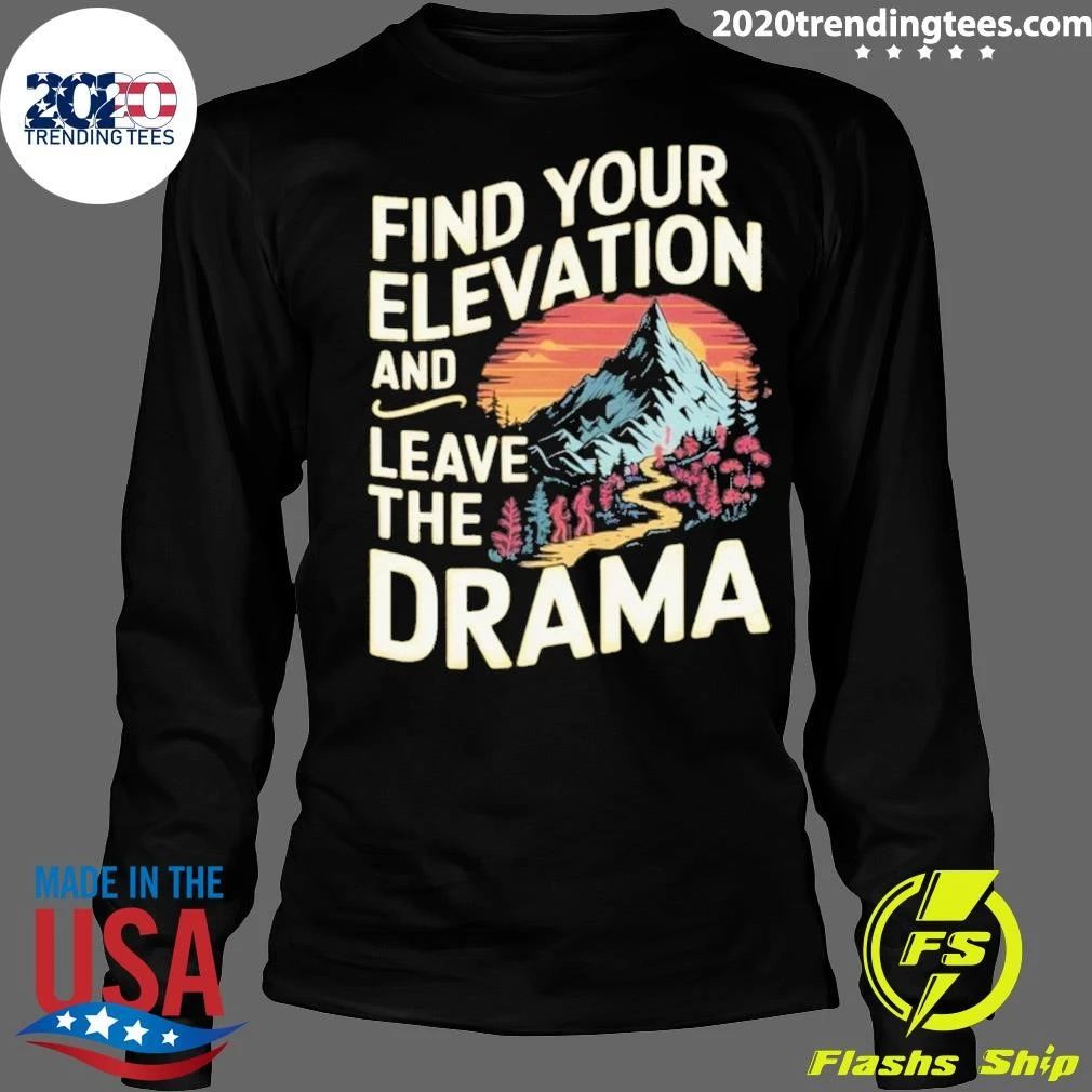 Find Your Elevation and Leave the Drama Hiking Tee Shirt