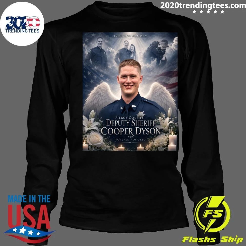 In Loving Memory Pierce County Deputy Sheriff Cooper Dyson Forever Honored Shirt