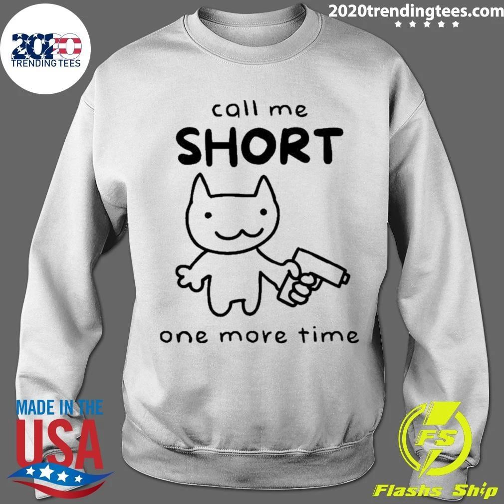 Call Me Short One More Time Cat with Gun Shirt