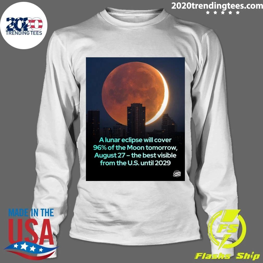 A lunar eclipse will cover 96% of the Moon tomorrow, August 27 the best visible from the U.S. until 2029 Shirt