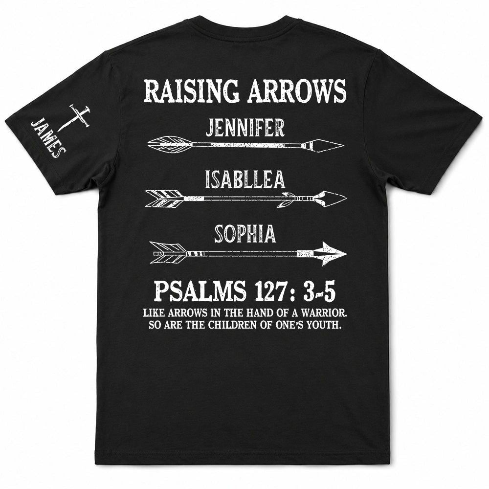 Raising Arrows Like Arrows In The Hand Of A Warrior - Personalized T Shirt