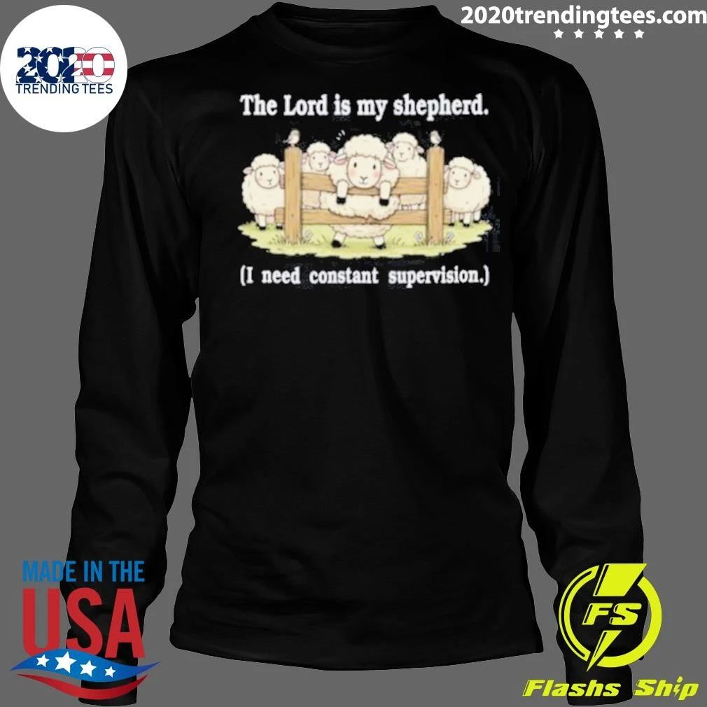 The Lord Is My Shepherd I Need Constant Supervision Humor About Faith and Religion Shirt