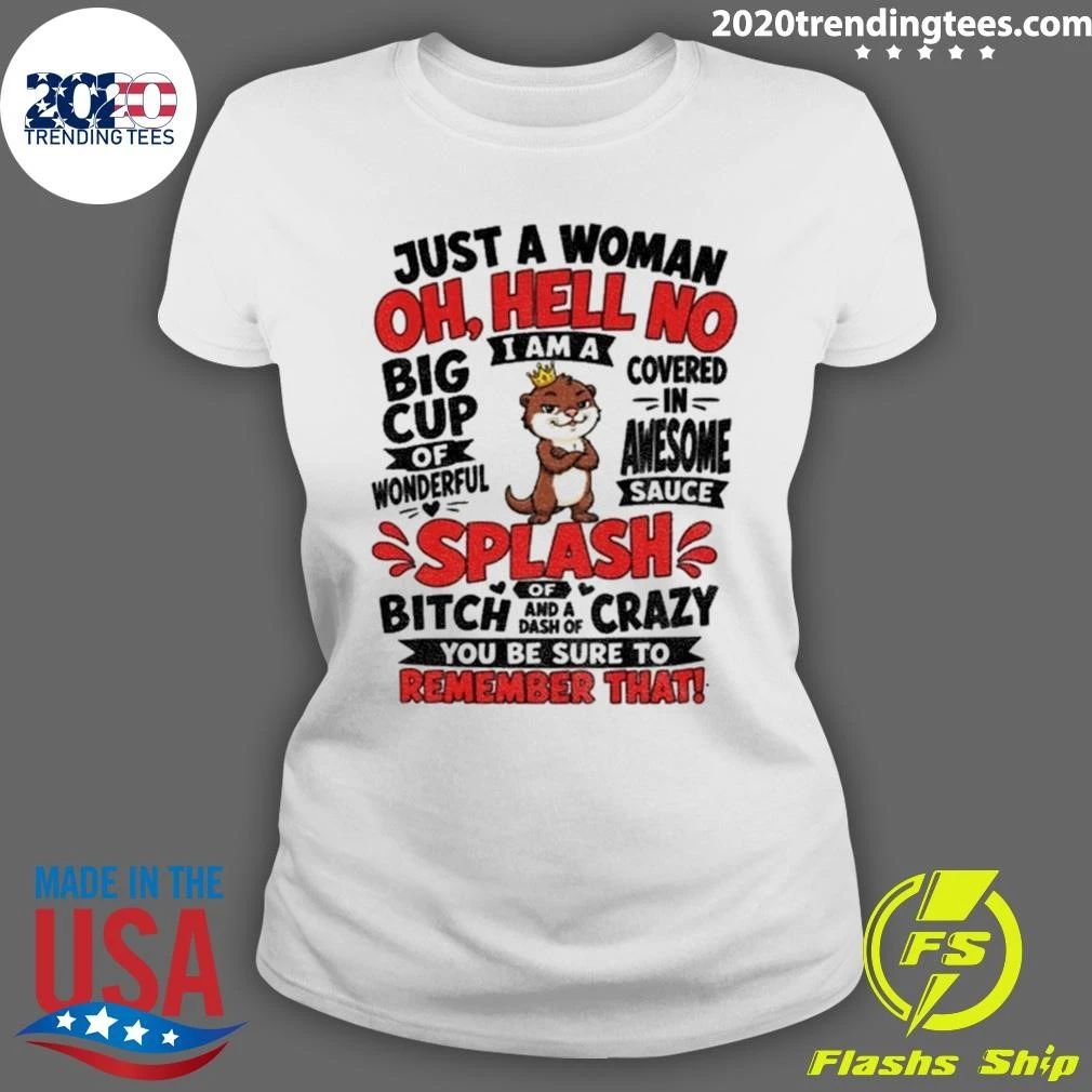 Otter Just A Woman Oh Hell No I Am A Big Cup Of Wonderful Shirtt